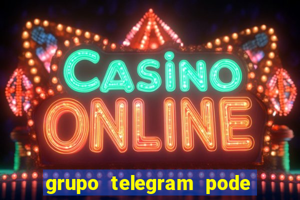 grupo telegram pode tudo 18